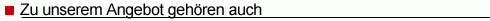 Zu unserem Angebot geh�ren auch: