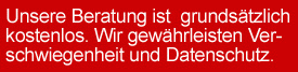 Unsere Beratung ist grunds�tzlich kostenlos
