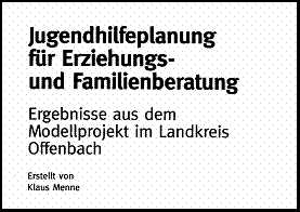 Jugendhilfeplanung f&uuml;r Erziehungs- und Familienberatung bke-Modellprojekt Kreis Offenbach